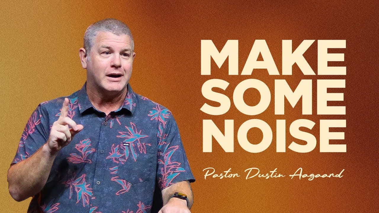 Gratitude | Part 1: Make Some Noise | Pastor Dustin Aagaard