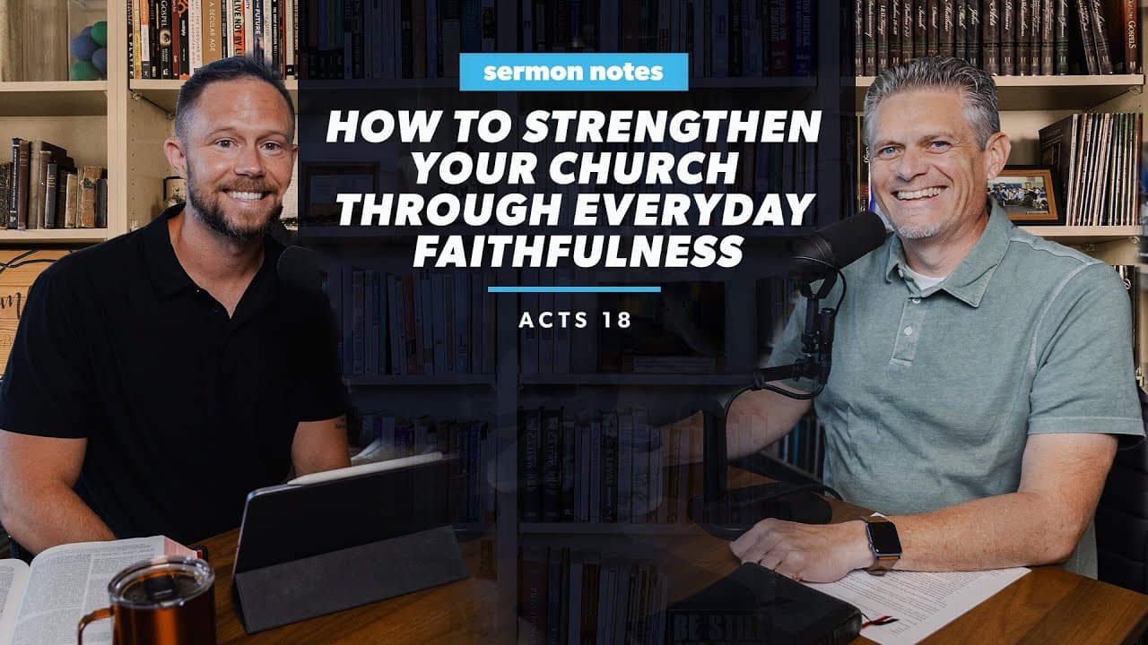 How to Strengthen Your Church Through Everyday Faithfulness | Acts 18