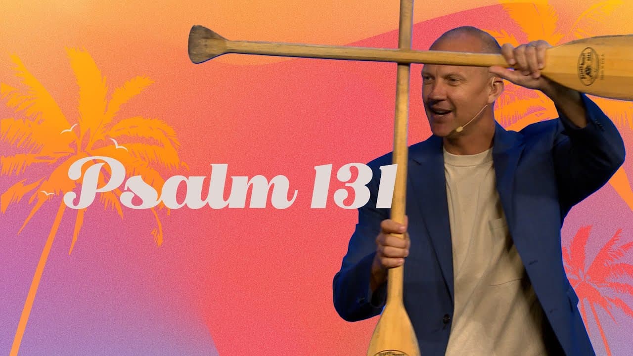 Psalm 131 - Summer in the Psalms - Pastor Jay Bauman - First Orlando