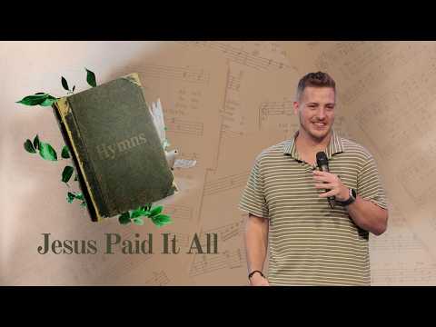Hymns - Jesus Paid It All | Message | Brooks Bias | 6.28.26