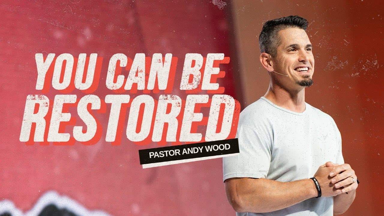 You Can Be Restored | Andy Wood