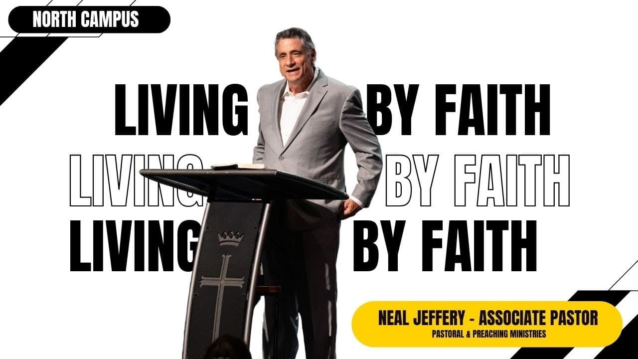North Campus | Living By Faith | Neal Jeffrey | Prestonwood Baptist Church