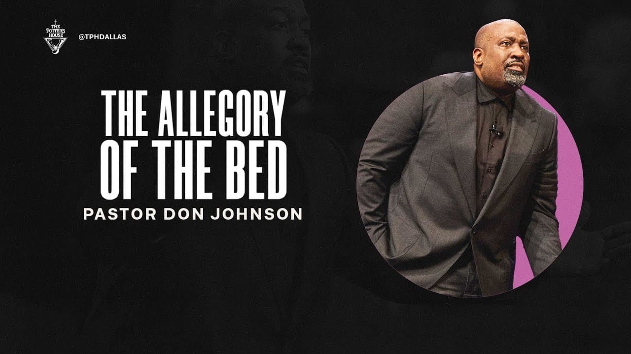 The Allegory of the Bed: No More Excuses - Pastor Don Johnson