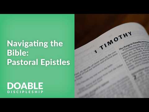 Navigating the Bible: Pastoral Epistles