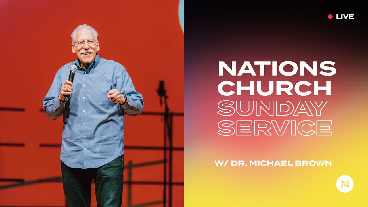 Nations Church Sunday Service | Dr. Michael Brown