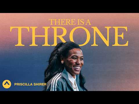 There Is A Throne | Priscilla Shirer | Elevation Church