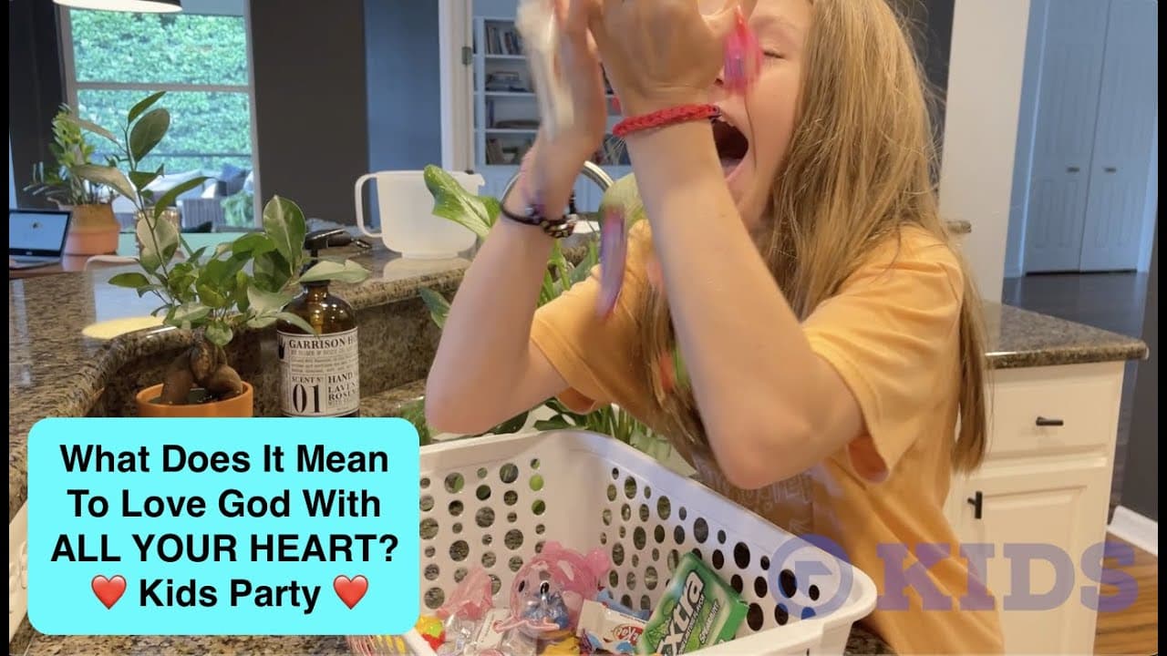 KIDS PARTY - What does it mean to love God with ALL of your heart?