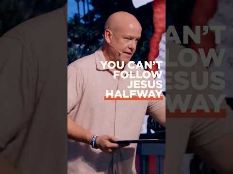 You can't follow Jesus halfway