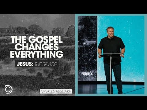 Jesus: The Savior | The Gospel Changes Everything - Marcus Bieschke