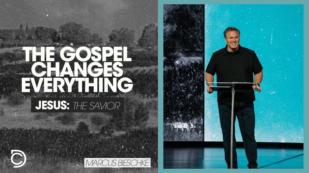 Jesus: The Savior | The Gospel Changes Everything - Marcus Bieschke