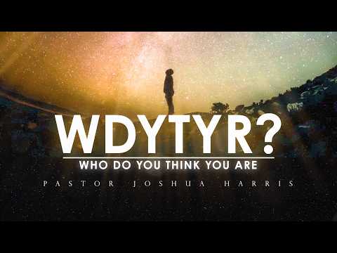 Who Do You Think You Are - Part 1