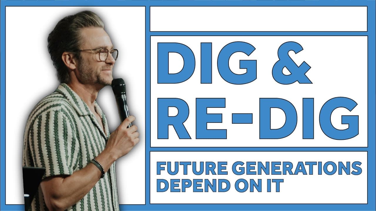 Dig & Re-dig | Future generations depend on it | Pastor Shaun Nepstad
