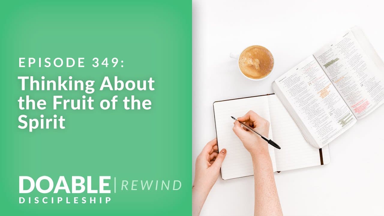 E349 Thinking About the Fruit of the Spirit (Rewind)