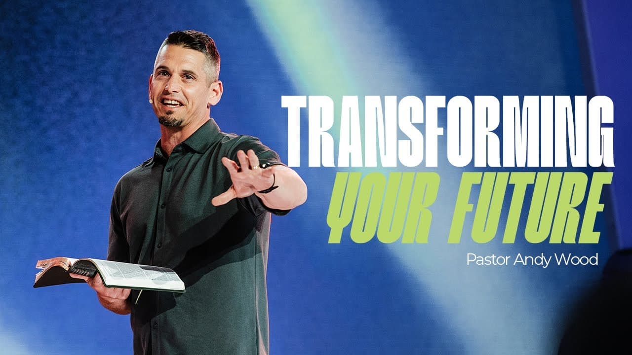 Transforming Your Future | Andy Wood