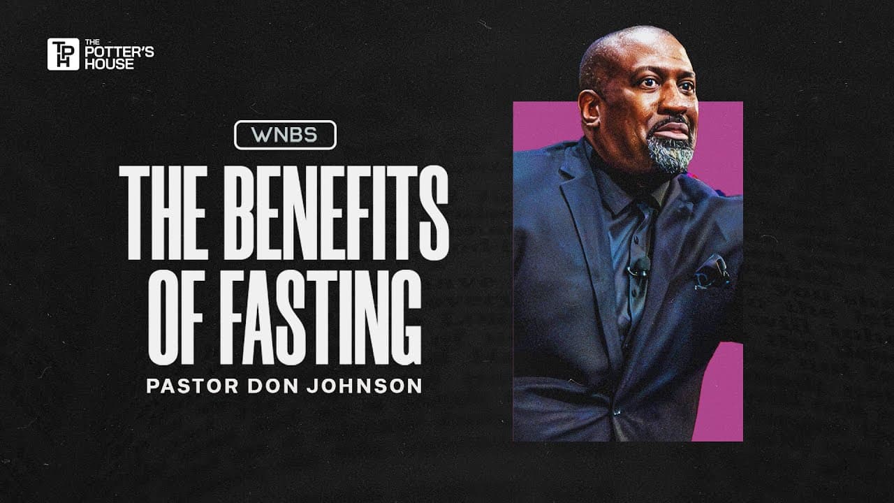 The Benefits of Fasting - Pastor Don Johnson