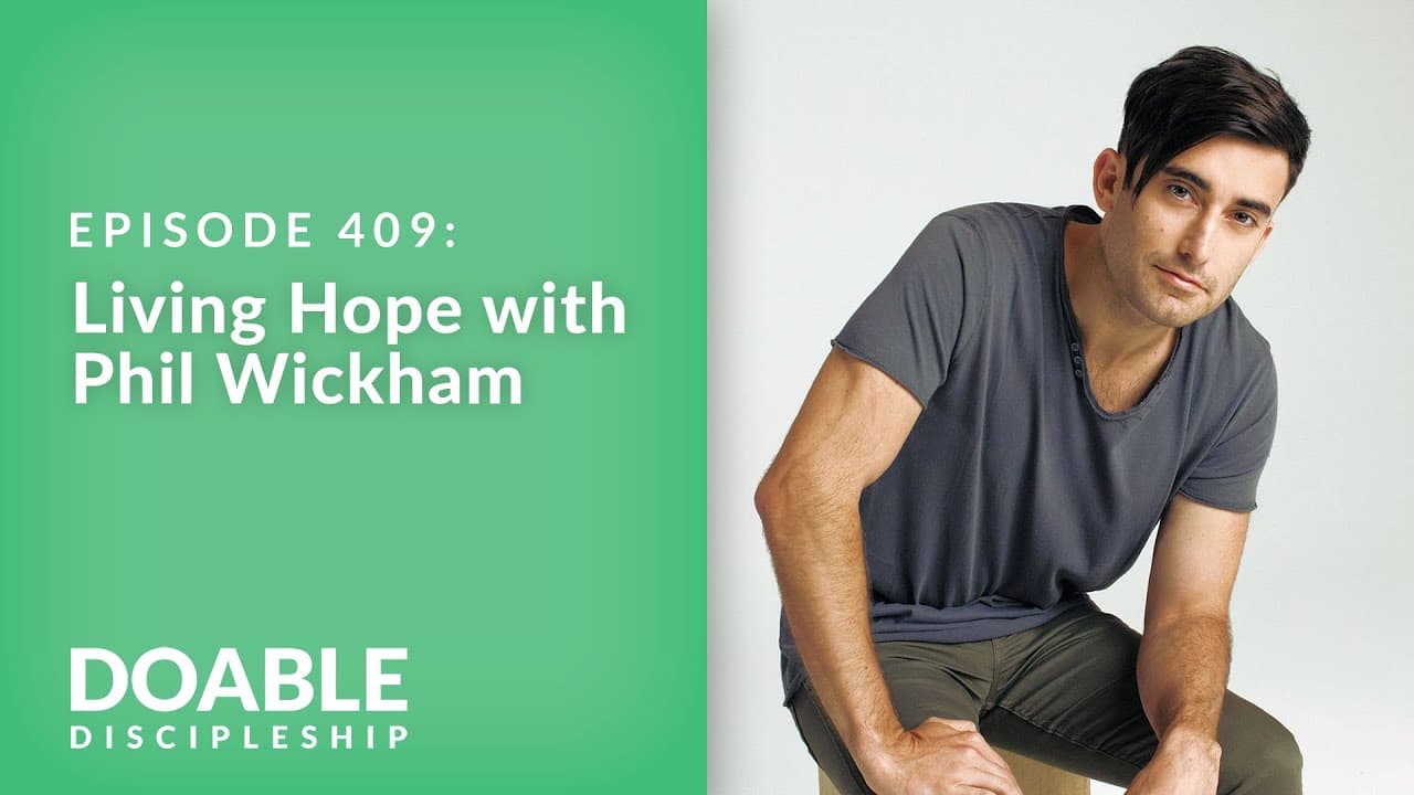 E409 Living Hope with Phil Wickham