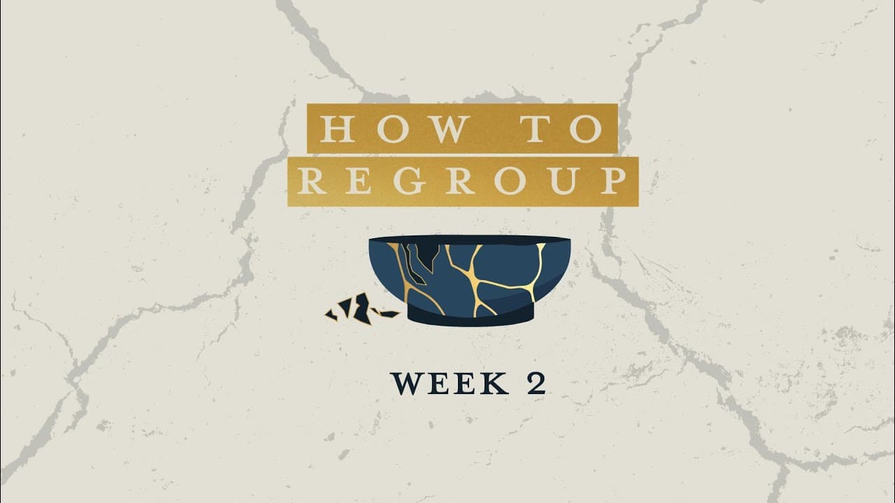 When "fine" isn't cutting it | How to reGROUP | Week 2