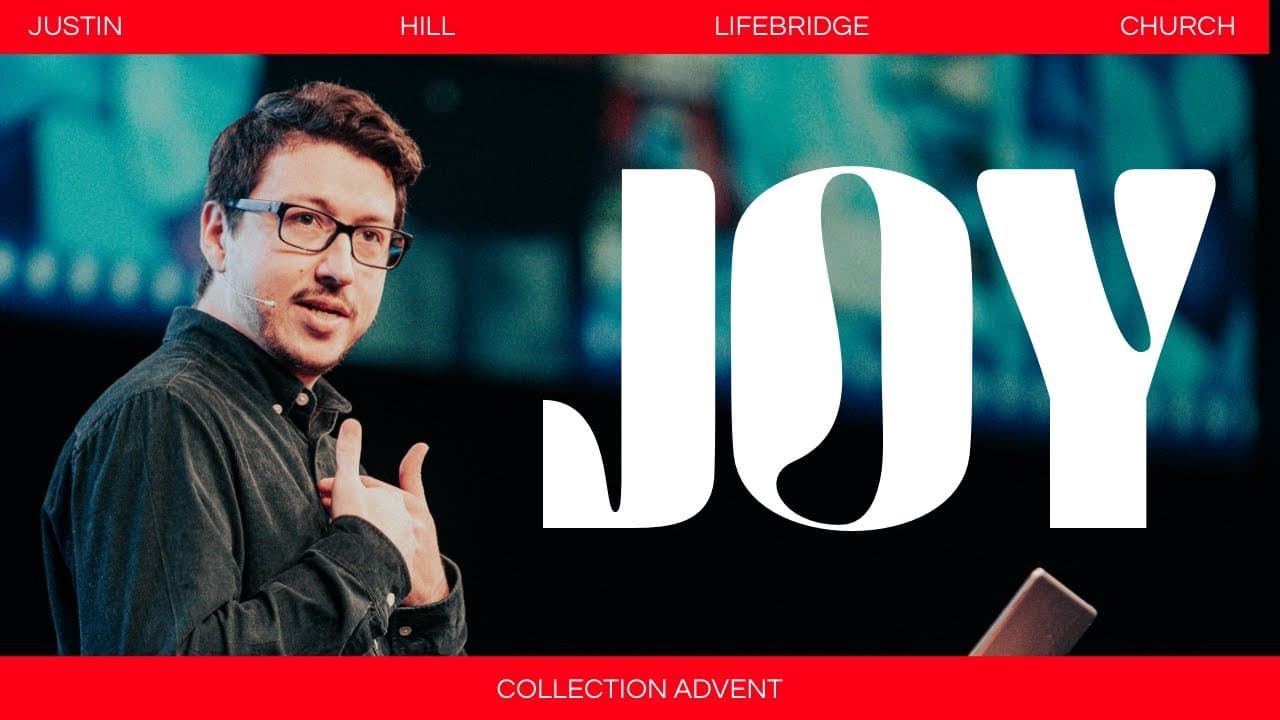 JOY | JUSTIN HILL | LIFEBRIDGE CHURCH