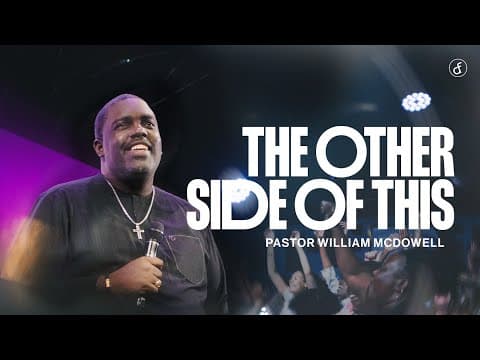 The Other Side of This | Pastor William McDowell