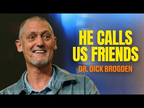 He Calls us Friends | Special Message | Dr. Dick Brogden