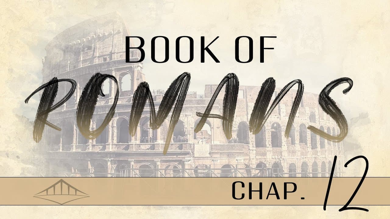 Romans (Chap 12) | Bridgeway Church