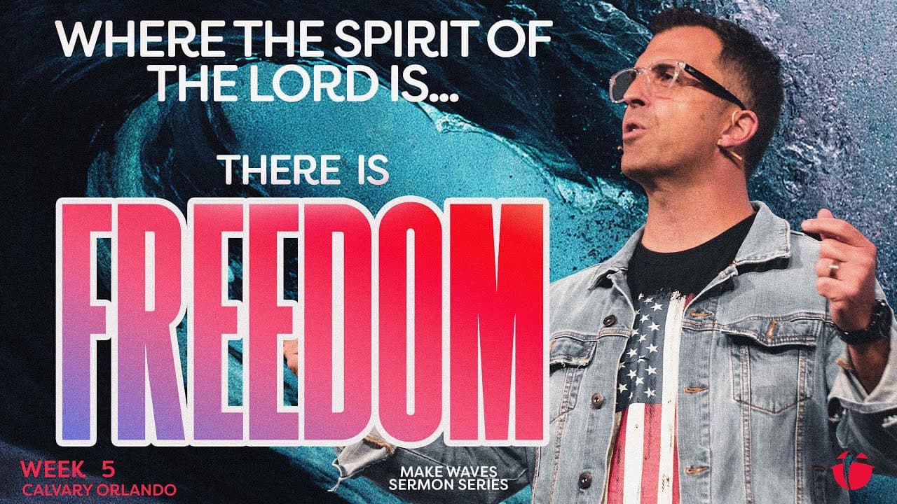 Where the Spirit of the Lord is, There is Freedom | Pastor Kevin Kringel | Calvary Orlando