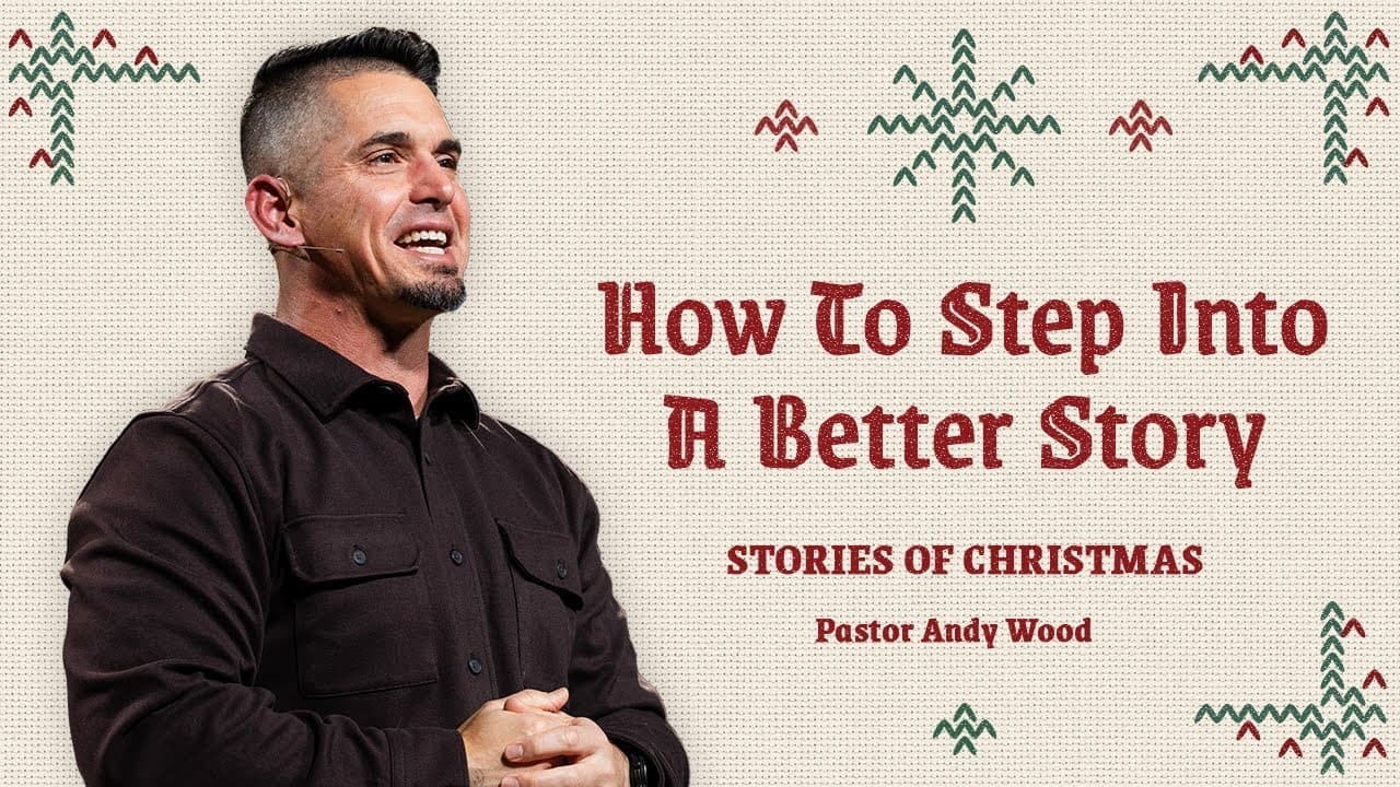 How to Step Into a Better Story | Andy Wood