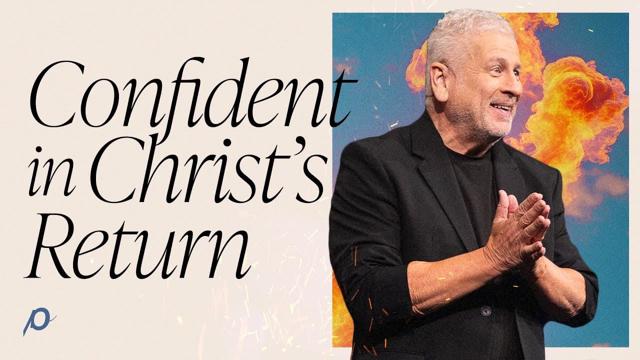 Confident in Christ's Return - Louie Giglio