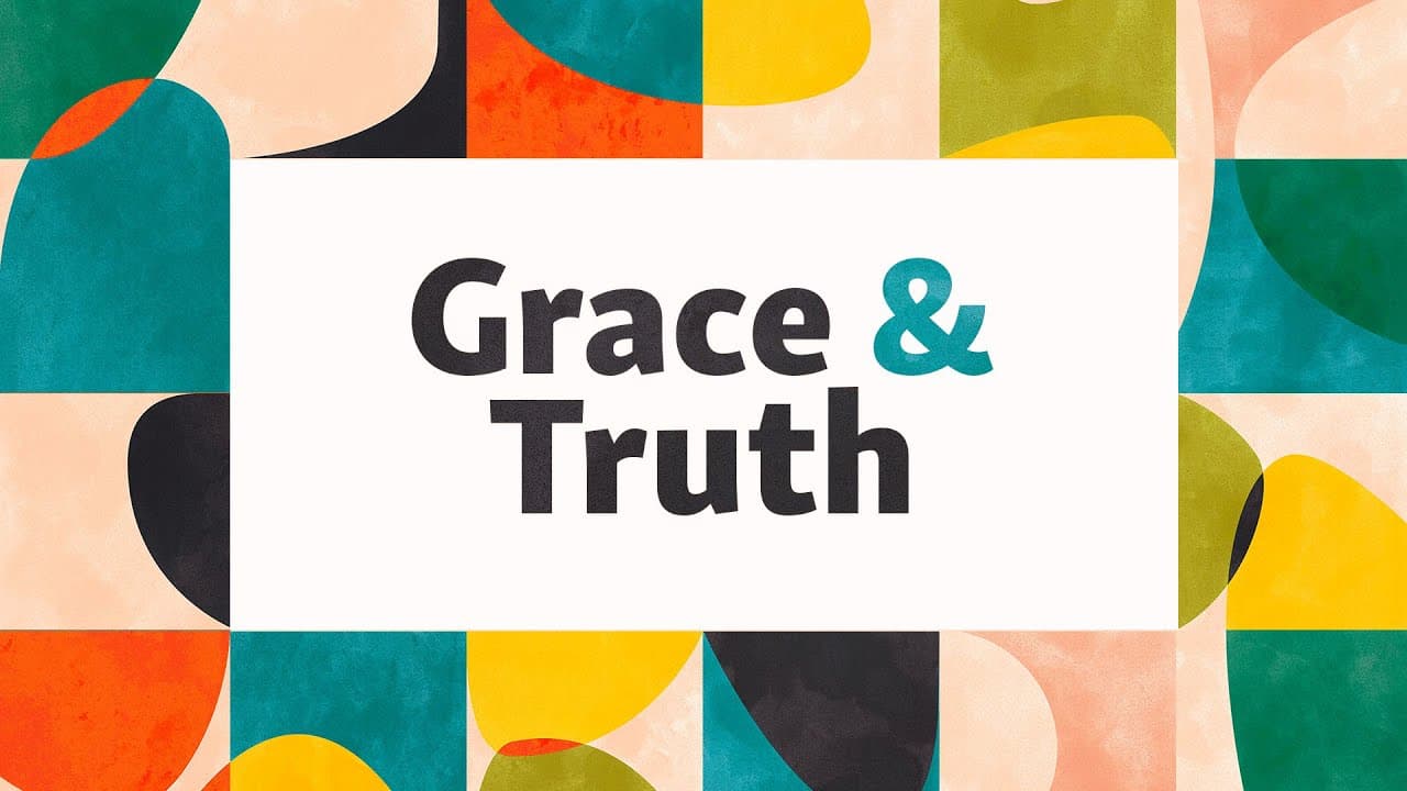 A Place for Grace and Truth