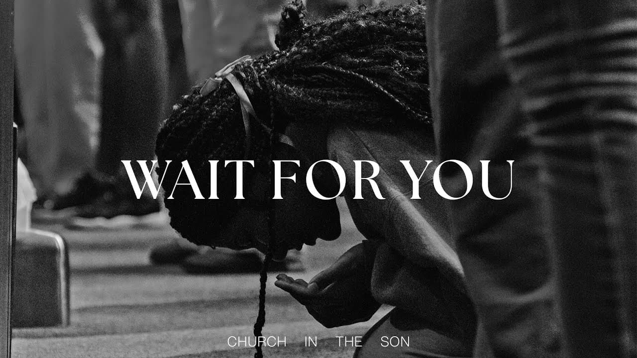 Wait for You | Church in the Son