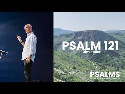 Psalms | Psalm 121 - Jim Keller