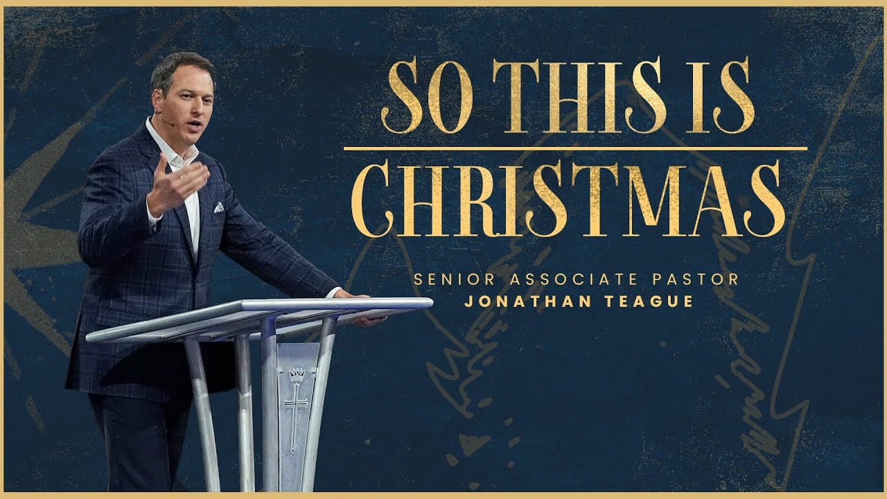So This Is Christmas | Jonathan Teague | Prestonwood Baptist Church | Plano Campus