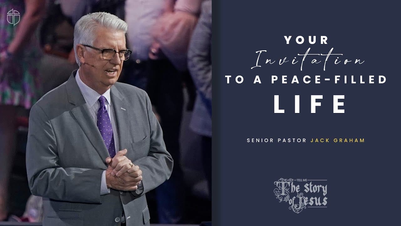 Your Invitation To A Peace-Filled Life| Pastor Jack Graham | Prestonwood Baptist Church