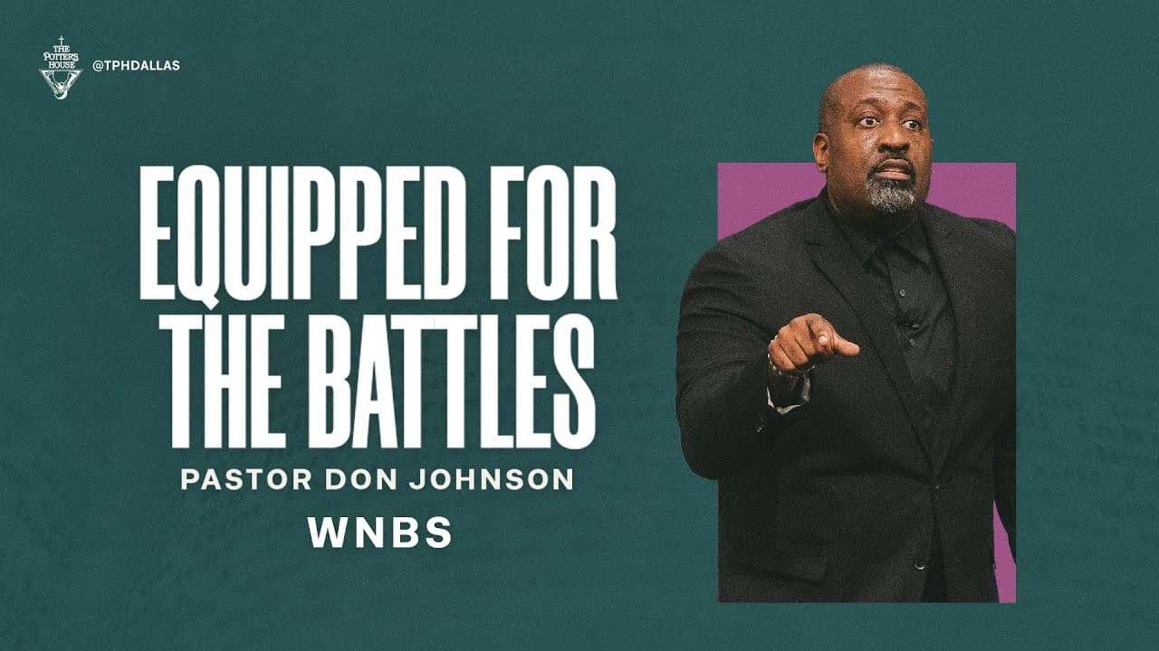 Equipped for the Battles - Pastor Don Johnson