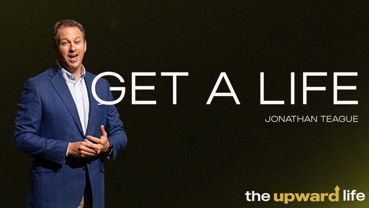 North Campus | Jonathan Teague | Get A Life | Prestonwood Baptist Church