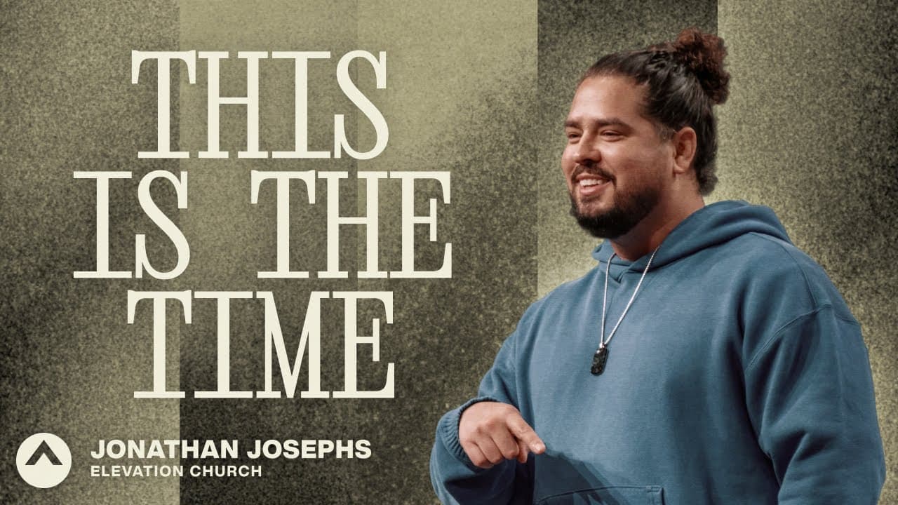 This Is The Time | Jonathan Josephs | Elevation Church