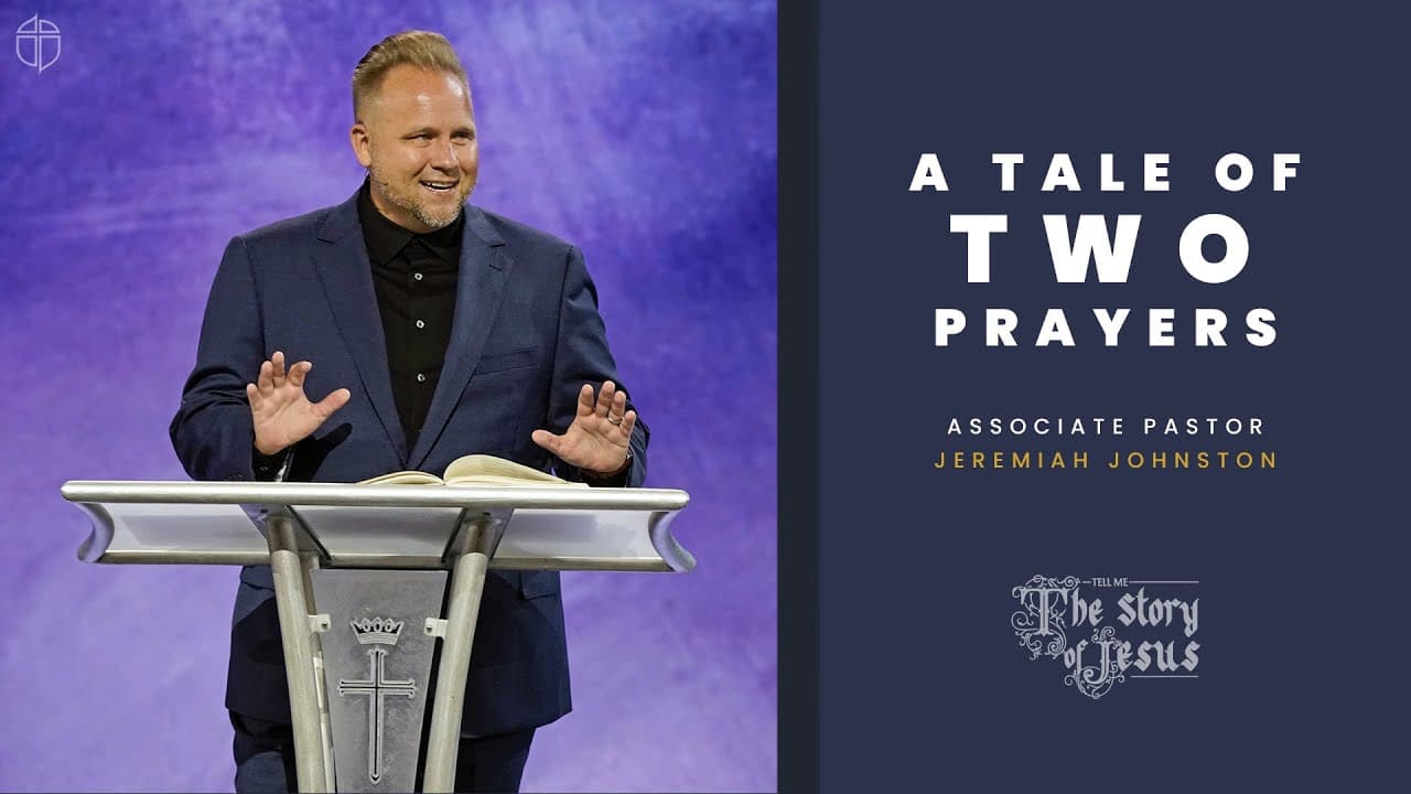 A Tale Of Two Prayers | Jeremiah Johnston | Prestonwood Baptist Church