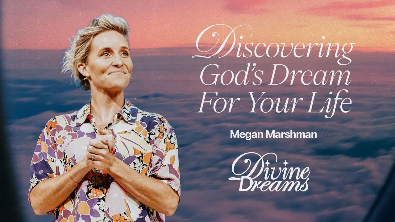 Discovering God's Dream for Your Life | Megan Marshman Message