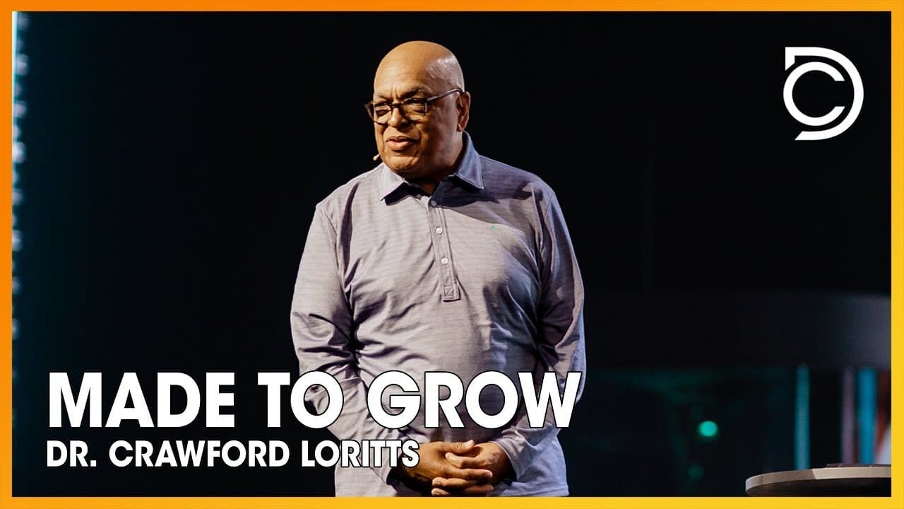 Made To Grow, Part 3 | Dr. Crawford Loritts