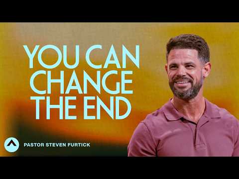 You Can Change The End | Pastor Steven Furtick | Elevation Church