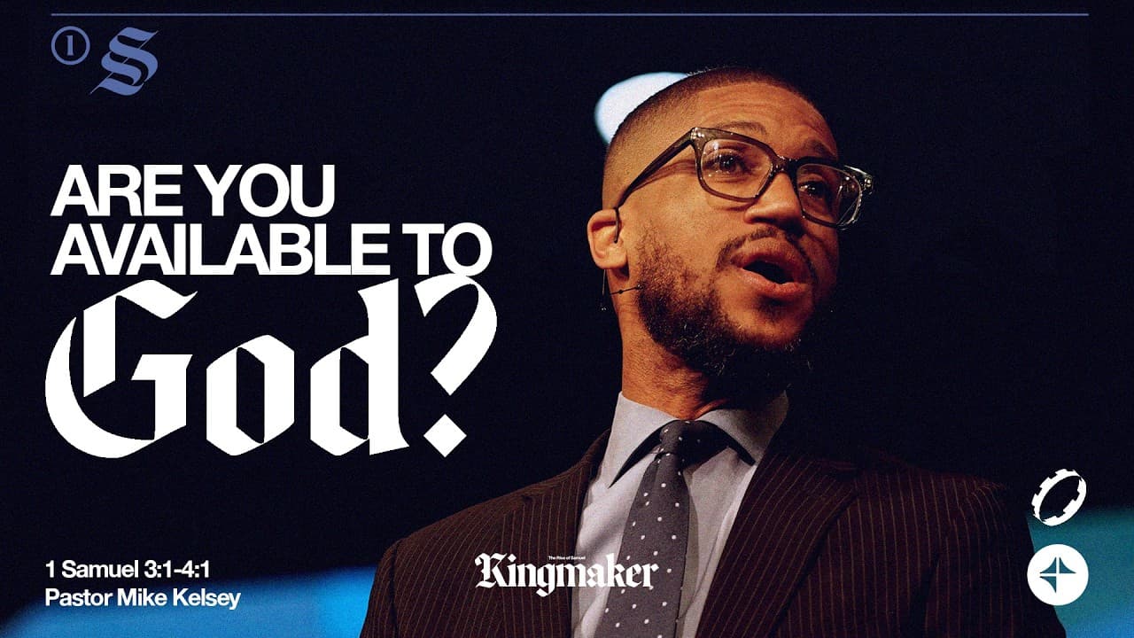 Are You Available God? (1 Samuel 3:1 - 4:1) | Kingmaker | Mike Kelsey