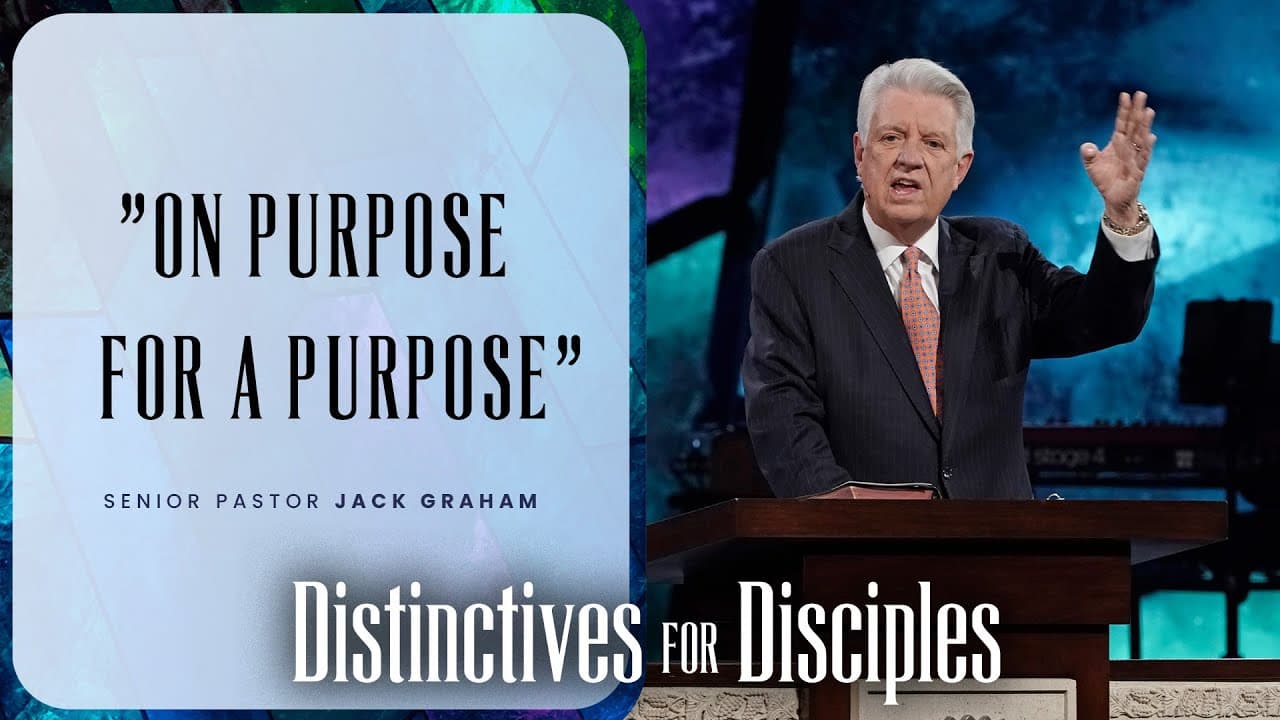 On Purpose For A Purpose | Pastor Jack Graham | Prestonwood Baptist Church | Plano Campus