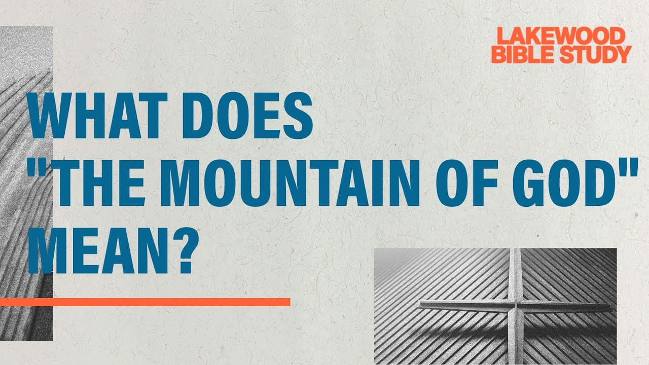 The Mountain of the Lord: How Jesus Fulfills the Bible’s Sacred Mountain Theme | Lakewood Church