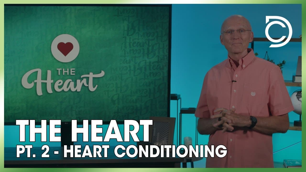 The Heart Part 2 - Heart Conditioning | Don Cousins
