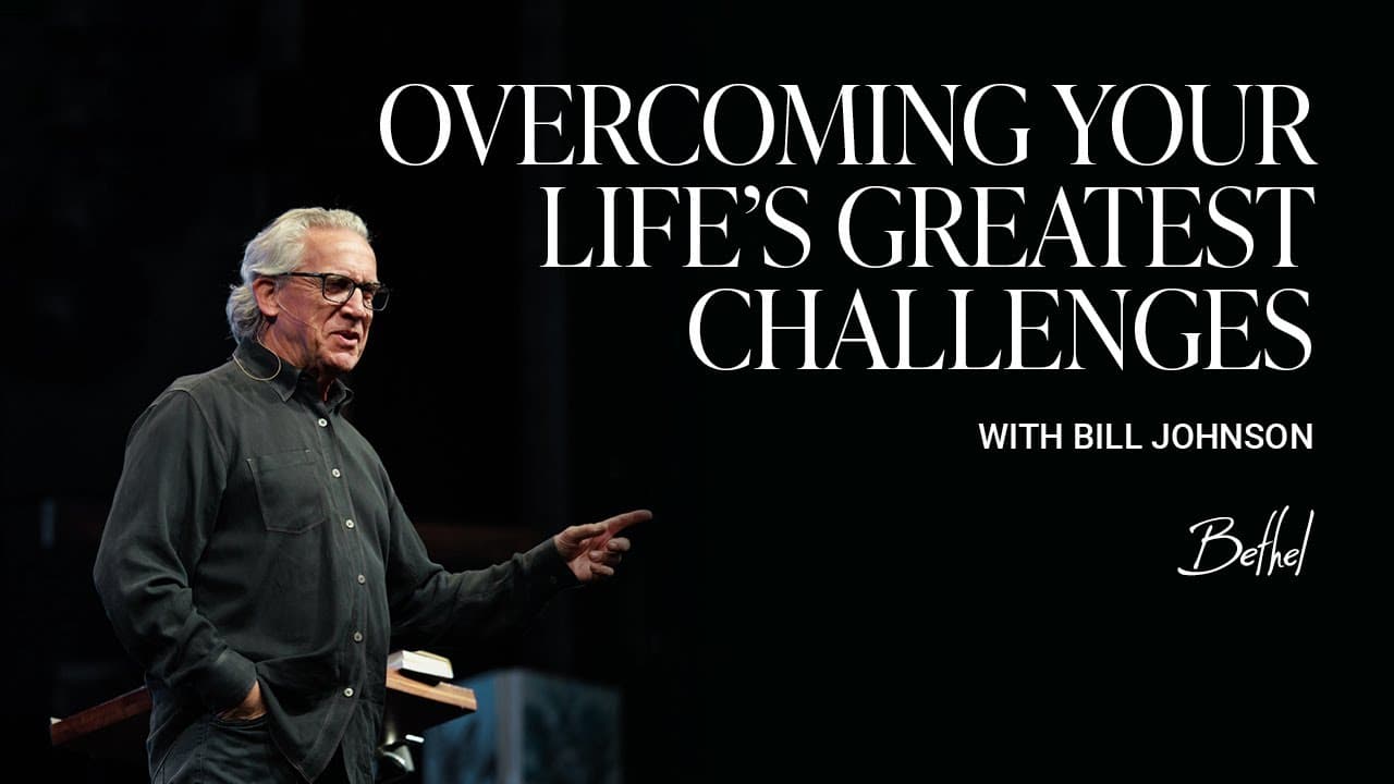 How to Align with God's Will | Bill Johnson | Bethel Church