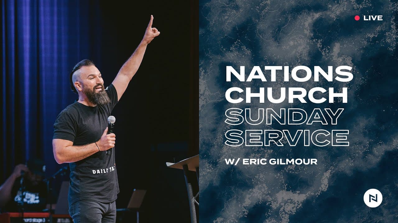 Nations Church Sunday Service | Special Guest Eric Gilmour