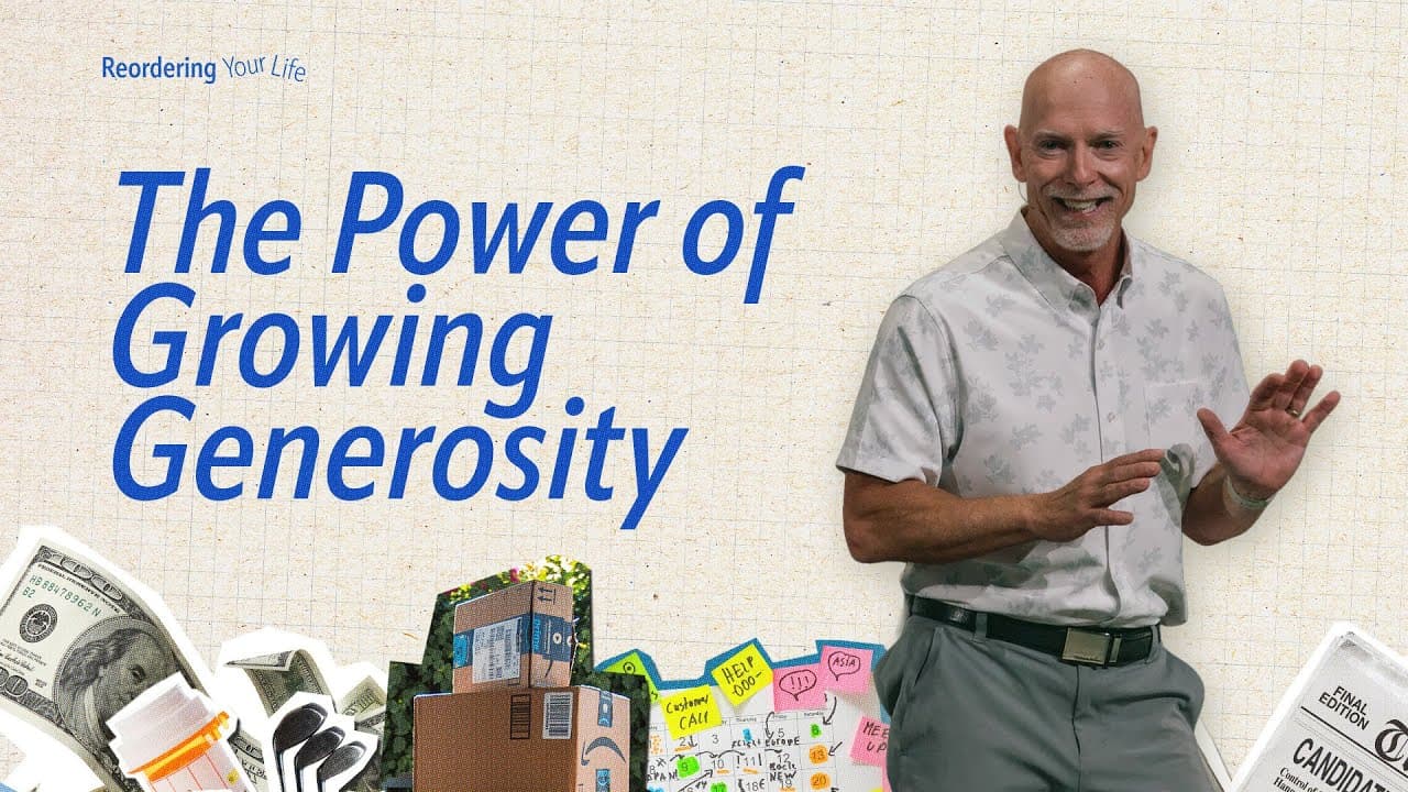 The Power of Growing Generosity | Reordering Your Life | Mark Moore