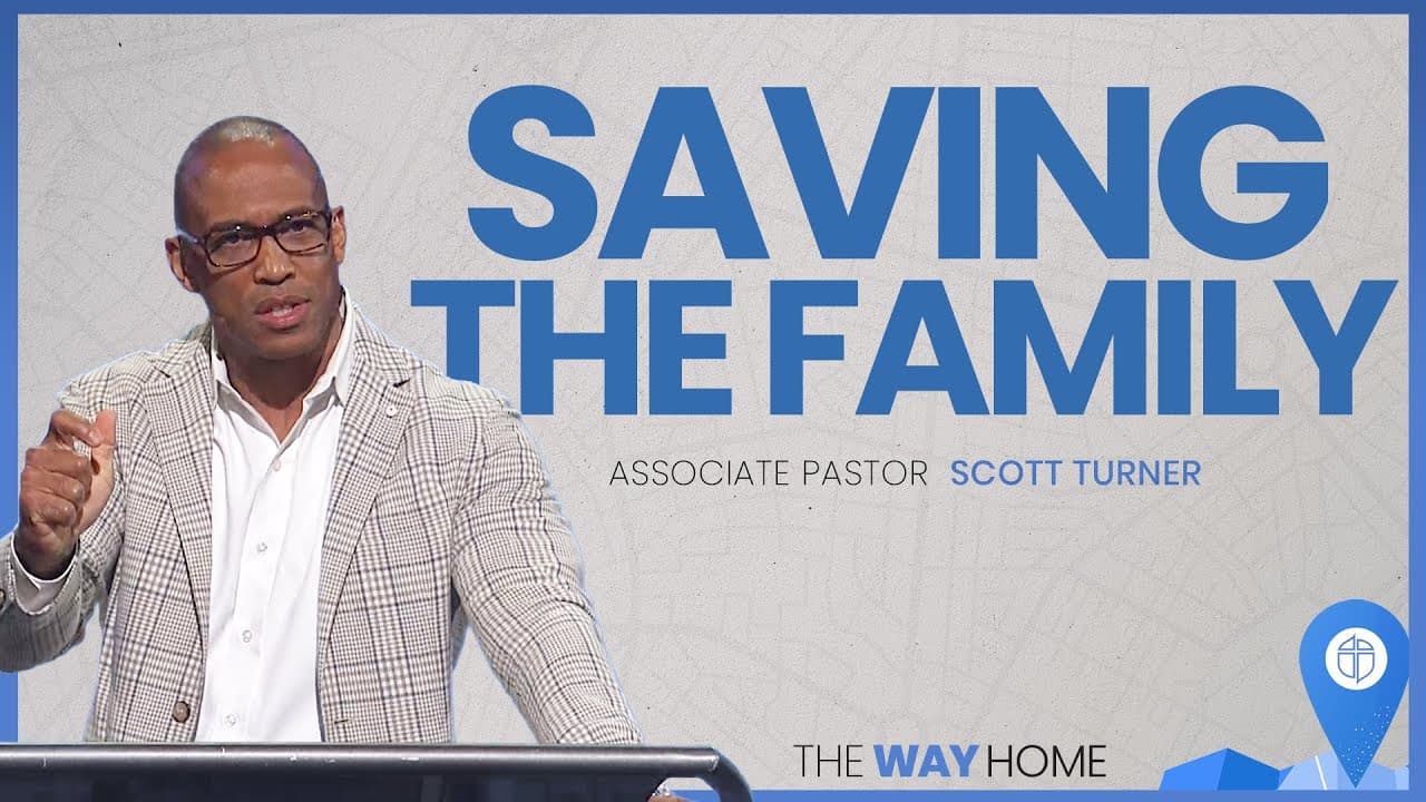 North Campus | Saving The Family | Scott Turner | Prestonwood Baptist Church