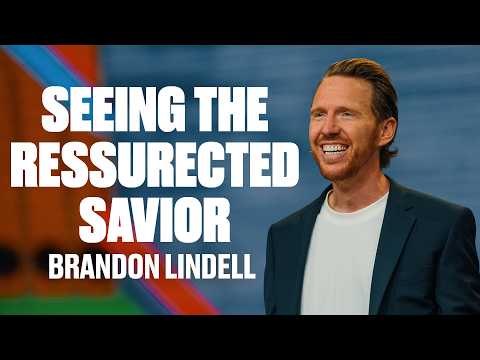 Seeing the Resurrected Savior | Easter Sunday | Brandon Lindell