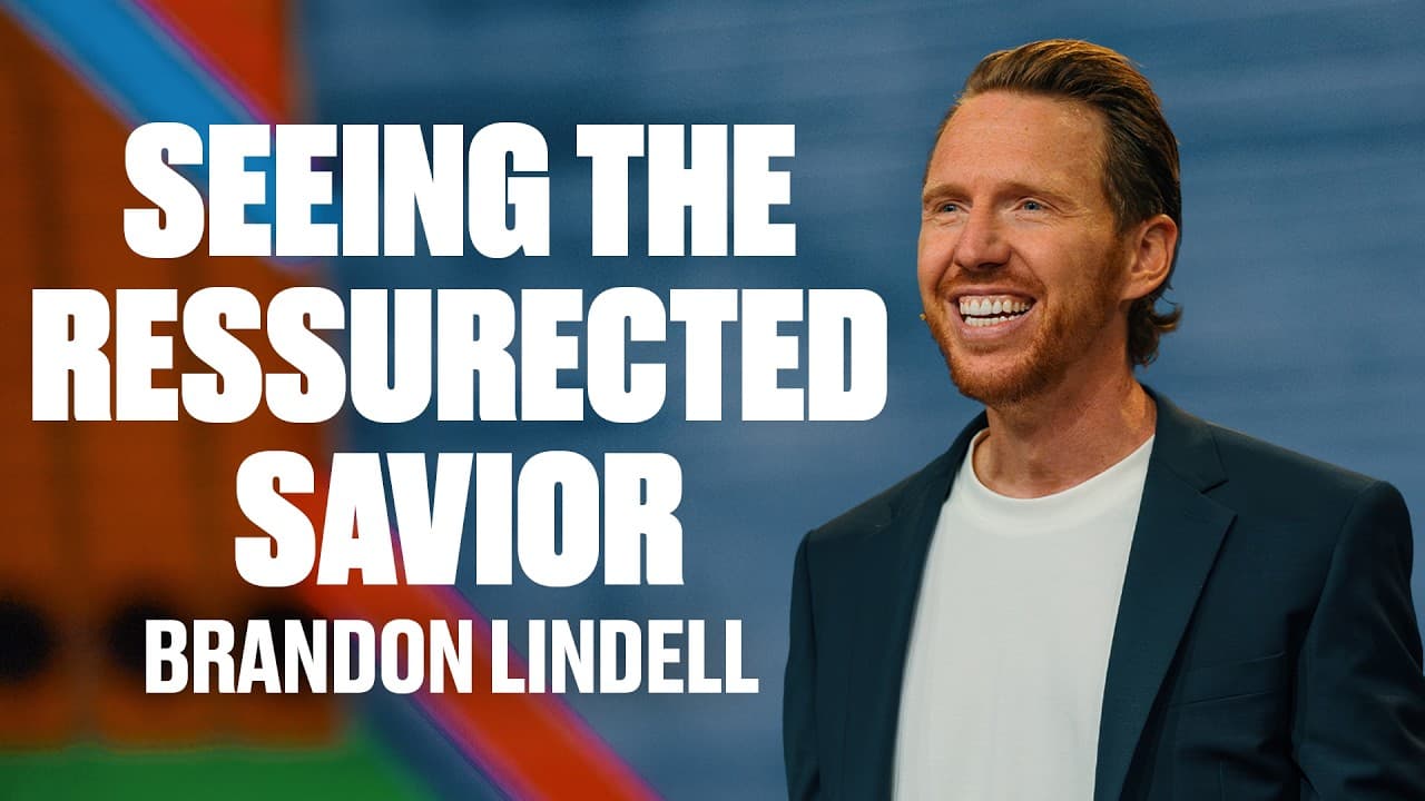 Seeing the Resurrected Savior | Easter Sunday | Brandon Lindell